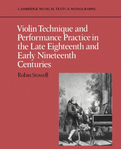 9780521397445: Violin Technique and Performance Practice in the Late Eighteenth and Early Nineteenth Centuries Paperback (Cambridge Musical Texts and Monographs)