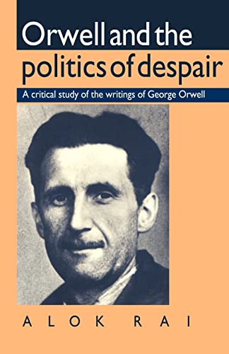 Beispielbild fr Orwell and the Politics of Despair: A Critical Study of the Writings of George Orwell zum Verkauf von WorldofBooks