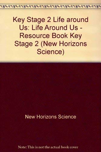Imagen de archivo de Key Stage 2 Life around Us (New Horizons Science) a la venta por MusicMagpie