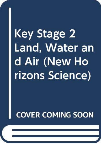 Imagen de archivo de Key Stage 2 Land, Water and Air: Land, Water and Air - Resource Book Key Stage 2 (New Horizons Science) a la venta por Reuseabook