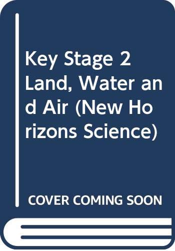 Stock image for Key Stage 2 Land, Water and Air: Land, Water and Air - Resource Book Key Stage 2 (New Horizons Science) for sale by Reuseabook