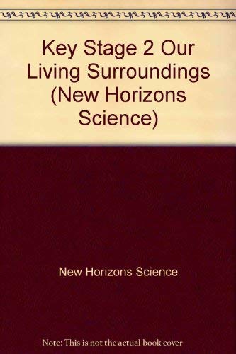 Stock image for Key Stage 2 Our Living Surroundings (New Horizons Science) for sale by Bookmonger.Ltd