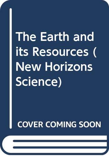 Imagen de archivo de The Earth and its Resources (New Horizons Science) [Paperback] New Horizons Science a la venta por Re-Read Ltd