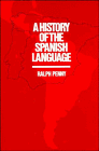 9780521397841: A History of the Spanish Language