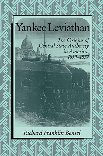 9780521398176: Yankee Leviathan: The Origins of Central State Authority in America, 1859-1877