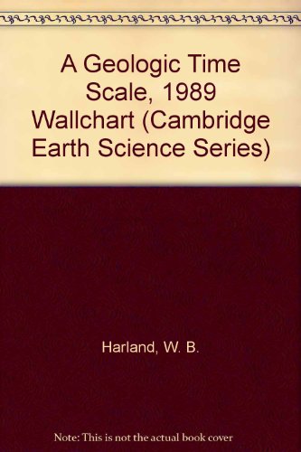 A Geologic Time Scale, 1989 Wallchart (9780521398794) by Harland, W. B.; Armstrong, R. L.; Cox, Allen V.; Craig, L. E.; Smith, A. G.; Smith, D. G.