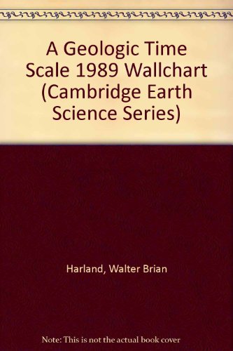 A Geologic Time Scale 1989 Wallchart (9780521398800) by Harland, Walter Brian; Armstrong, Richard L.; Cox, Allen V.; Craig, Lorraine E.; Smith, Alan G.; Smith, David G.