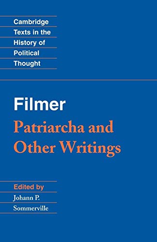 Beispielbild fr Filmer: Patriarcha & Other Writings (Cambridge Texts in the History of Political Thought) zum Verkauf von medimops