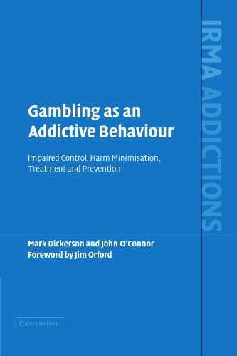 Gambling as an Addictive Behaviour: Impaired Control, Harm Minimisation, Treatment and Prevention (International Research Monographs in the Addictions) (9780521399197) by Dickerson, Mark; O'Connor, John