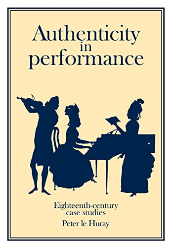 Imagen de archivo de Authenticity in Performance: Eighteenth-Century Case Studies a la venta por ThriftBooks-Atlanta