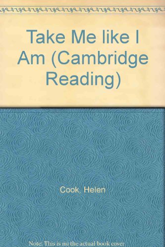 Take Me like I Am (Cambridge Reading) (9780521399609) by Cook, Helen; Styles, Morag