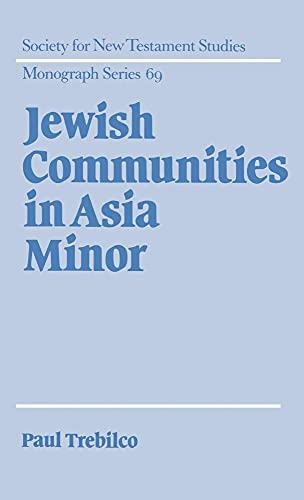 9780521401203: Jewish Communities in Asia Minor Hardback: 69 (Society for New Testament Studies Monograph Series, Series Number 69)