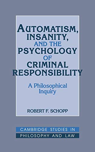 Stock image for Automatism, Insanity, and the Psychology of Criminal Responsibility : A Philosophical Inquiry for sale by Better World Books