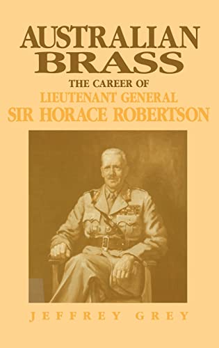 9780521401579: Australian Brass: The Career of Lieutenant General Sir Horace Robertson