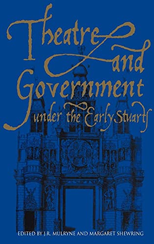 Theatre and Government under the Early Stuarts