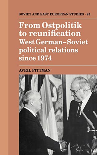 9780521401661: From Ostpolitik to Reunification: West German-Soviet Political Relations since 1974: 85 (Cambridge Russian, Soviet and Post-Soviet Studies, Series Number 85)