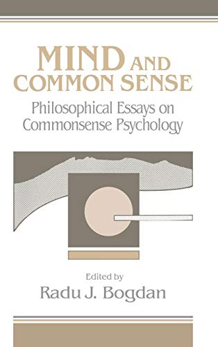 Mind and Common Sense: Philosophical Essays on Common Sense Psychology