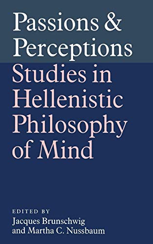 Passions and Perceptions. Studies in Hellenistic Philosophy of Mind / Proceedings of the Fifth Symposium Hellenisticum. - Brunschwig, Jacques and Martha C. Nussbaum (eds.)