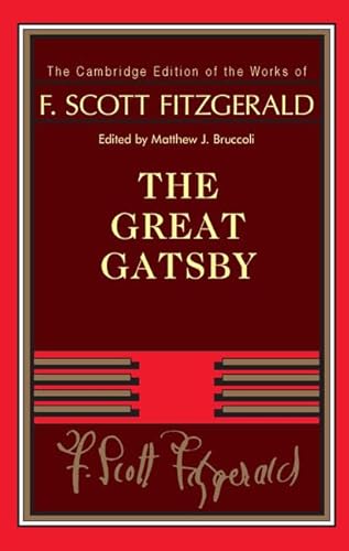 Stock image for F. Scott Fitzgerald: The Great Gatsby (The Cambridge Edition of the Works of F. Scott Fitzgerald) for sale by Half Price Books Inc.