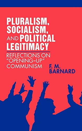 Beispielbild fr Pluralism, Socialism, and Political Legitimacy : Reflections on Opening up Communism zum Verkauf von Daedalus Books