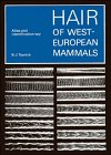 Hair of West European Mammals: Atlas and Identification Key - Teerink, B. J.