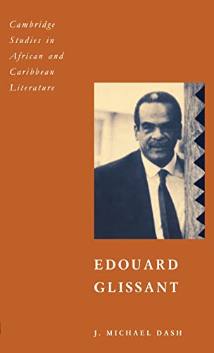 Imagen de archivo de Edouard Glissant: 3 (Cambridge Studies in African and Caribbean Literature, Series Number 3) a la venta por AwesomeBooks