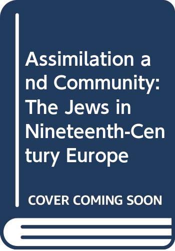 Imagen de archivo de Assimilation and Community: The Jews in Nineteenth-Century Europe a la venta por Irish Booksellers