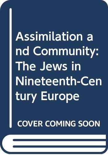 Stock image for Assimilation and Community: The Jews in Nineteenth-Century Europe for sale by Irish Booksellers