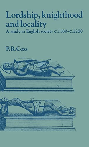 Stock image for Lordship, Knighthood and Locality: A Study in English Society, c.1180"1280 (Past and Present Publications) for sale by Zubal-Books, Since 1961