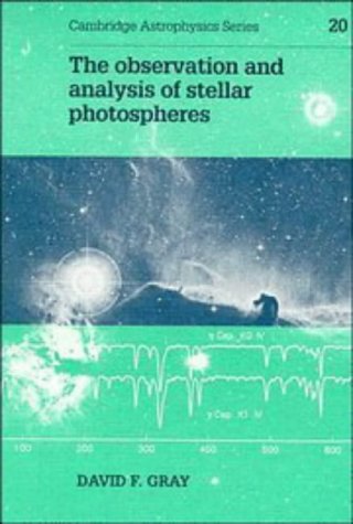 The Observation and Analysis of Stellar Photospheres (Cambridge Astrophysics) - Gray, David F.