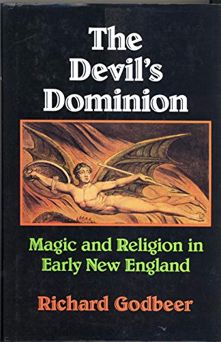 Beispielbild fr THE DEVIL'S DOMINION : Magic and Religion in Early New England zum Verkauf von Karen Wickliff - Books