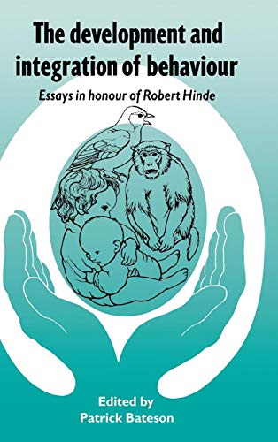 9780521403566: The Development and Integration of Behaviour: Essays in Honour of Robert Hinde