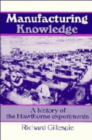 9780521403580: Manufacturing Knowledge: A History of the Hawthorne Experiments (Studies in Economic History and Policy: USA in the Twentieth Century)