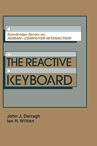 Stock image for The Reactive Keyboard (Cambridge Series on Human-Computer Interaction, Series Number 5) for sale by Lucky's Textbooks