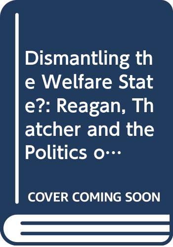 Imagen de archivo de Dismantling the Welfare State? : Reagan, Thatcher, and the Politics of Retrenchment a la venta por Better World Books