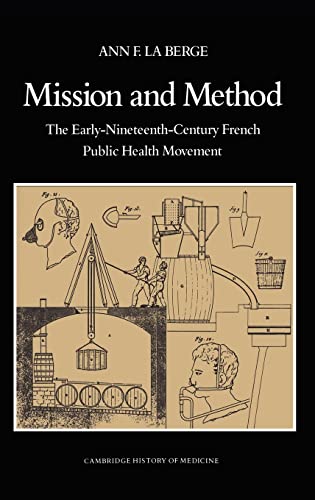 Beispielbild fr Mission and Method the Early Nineteenth-Century French Public Health Movement zum Verkauf von Webbooks, Wigtown