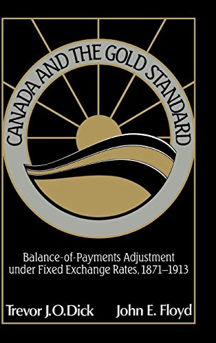 Stock image for Canada and the Gold Standard : Balance of Payments Adjustment under Fixed Exchange Rates, 1871-1913 for sale by Better World Books