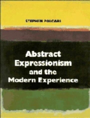 9780521404532: Abstract Expressionism and the Modern Experience