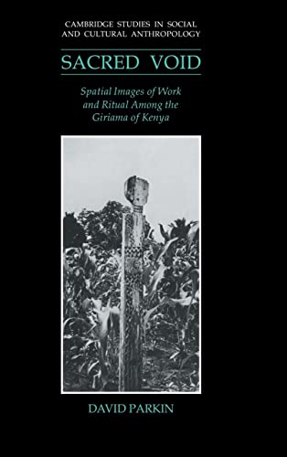 9780521404662: The Sacred Void Hardback: Spatial Images of Work and Ritual among the Giriama of Kenya: 80 (Cambridge Studies in Social and Cultural Anthropology, Series Number 80)