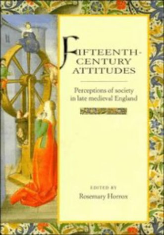 Beispielbild fr Fifteenth-Century Attitudes : Perceptions of Society in Late Medieval England zum Verkauf von Better World Books