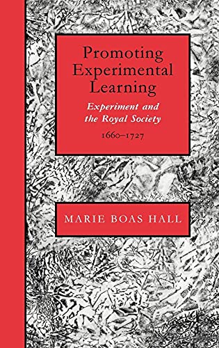 Promoting Experimental Learning: Experiment and the Royal Society; 1660 1727 - Hall; Marie Boas