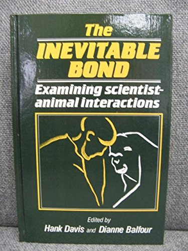 Beispielbild fr The Inevitable Bond: Examining Scientist-Animal Interactions zum Verkauf von Ergodebooks