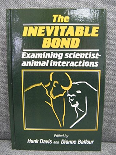 Stock image for The Inevitable Bond: Examining Scientist-Animal Interactions for sale by Ergodebooks