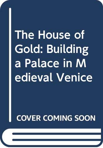 Beispielbild fr The House of Gold: Building a Palace in Medieval Venice zum Verkauf von WorldofBooks