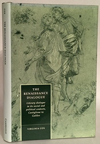 Stock image for The Renaissance Dialogue: Literary Dialogue in its Social and Political Contexts, Castiglione to Galileo (Cambridge Studies in Renaissance Literature and Culture) for sale by Dunaway Books