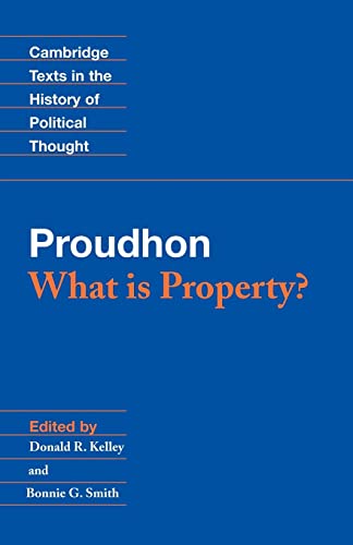 Beispielbild fr Proudhon: What is Property? (Cambridge Texts in the History of Political Thought) zum Verkauf von Half Price Books Inc.