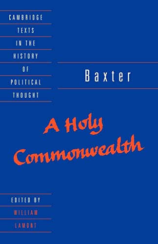 Stock image for Baxter: A Holy Commonwealth (Cambridge Texts in the History of Political Thought) for sale by Chiron Media