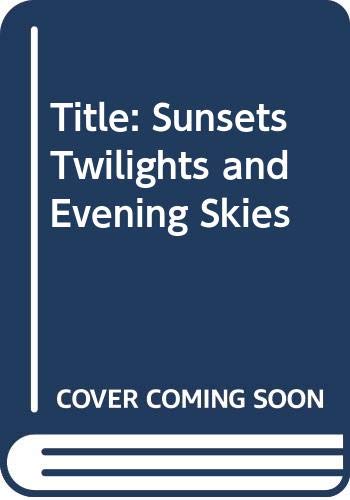 Beispielbild fr Sunsets, Twilights, and Evening Skies zum Verkauf von Your Online Bookstore
