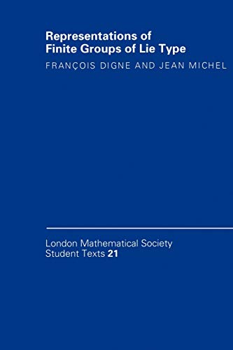 Representations of Finite Groups of Lie Type (London Mathematical Society Student Texts, Series Number 21) (9780521406482) by Digne, FranÃ§ois; Michel, Jean