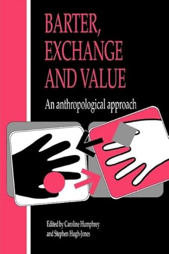 Beispielbild fr Barter, Exchange and Value : An Anthropological Approach zum Verkauf von Better World Books